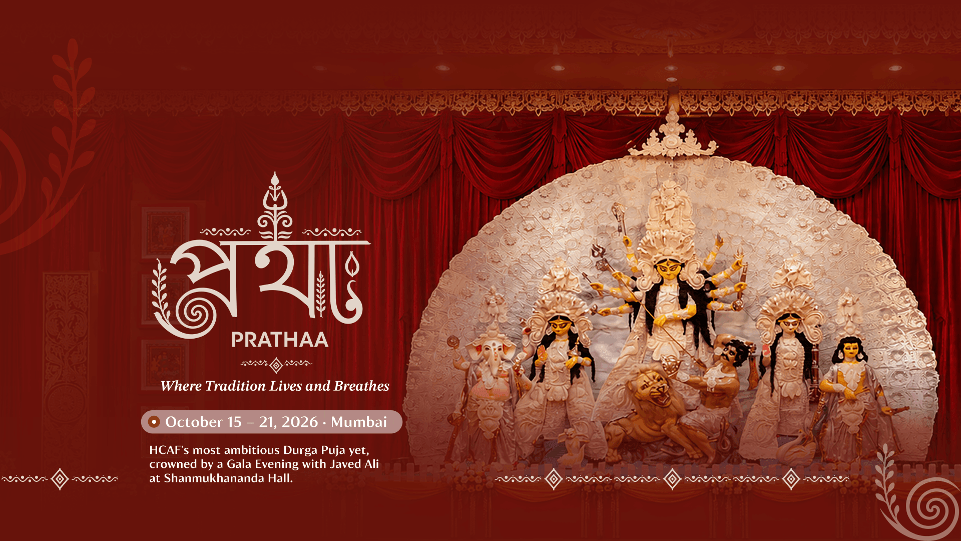 Prathaa — HCAF Durga Puja 2026, October 15-21, Mumbai. Where Tradition Lives and Breathes. HCAF's most ambitious Durga Puja yet, crowned by a Gala Evening with Javed Ali at Shanmukhananda Hall. Click to add to Google Calendar.